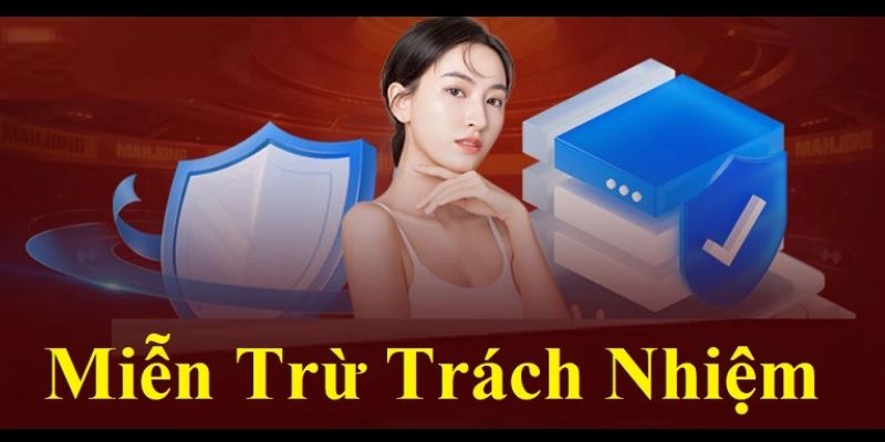 Các trường hợp người chơi sẽ được miễn trách nhiệm
