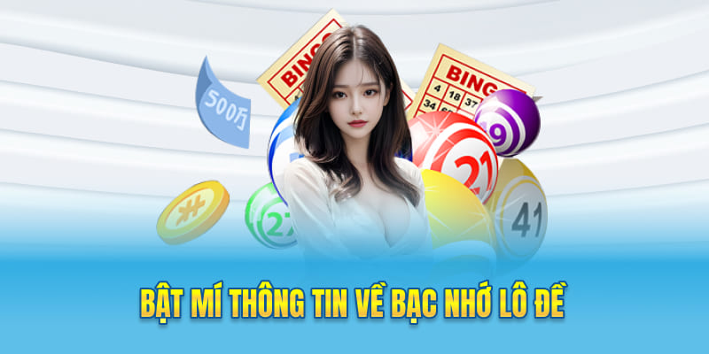 Bật mí thông tin về bạc nhớ lô đề