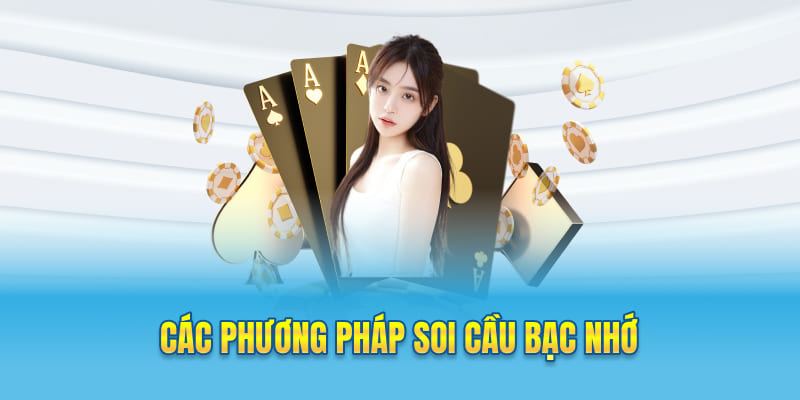 Các phương pháp soi cầu bạc nhớ