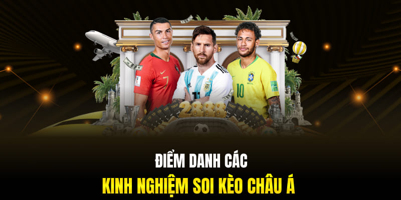 Điểm danh các kinh nghiệm soi kèo châu Á