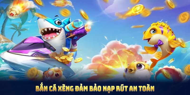 Giới thiệu nhanh về bắn cá xèng