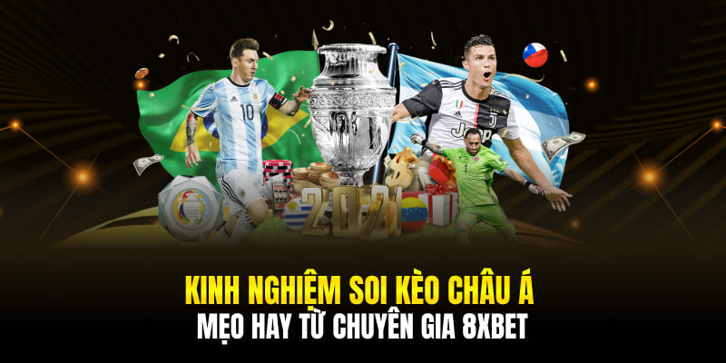 Kinh Nghiệm Soi Kèo Châu Á - Mẹo Hay Từ Chuyên Gia 8xbet