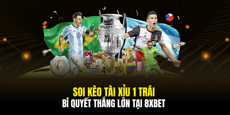 Soi Kèo Tài Xỉu 1 Trái - Bí Quyết Thắng Lớn Tại 8xbet